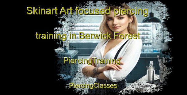 Skinart Art-focused piercing training in Berwick Forest | #PiercingTraining #PiercingClasses #SkinartTraining-New Zealand