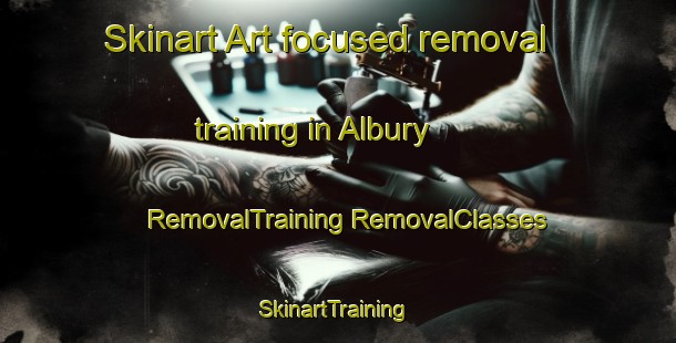 Skinart Art-focused removal training in Albury | #RemovalTraining #RemovalClasses #SkinartTraining-New Zealand