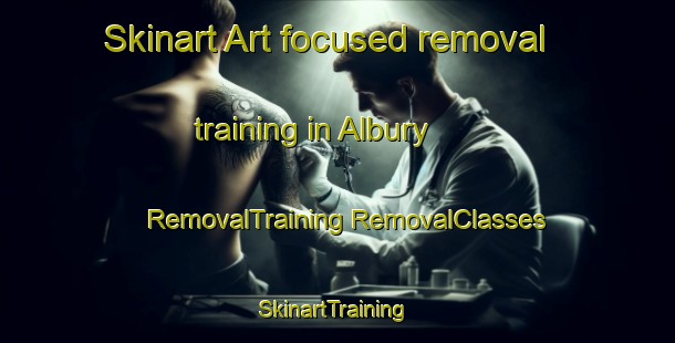 Skinart Art-focused removal training in Albury | #RemovalTraining #RemovalClasses #SkinartTraining-New Zealand