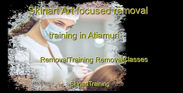 Skinart Art-focused removal training in Atiamuri | #RemovalTraining #RemovalClasses #SkinartTraining-New Zealand