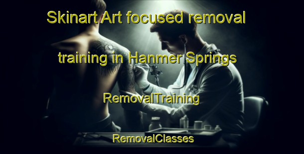Skinart Art-focused removal training in Hanmer Springs | RemovalTraining | RemovalClasses | SkinartTraining-New Zealand