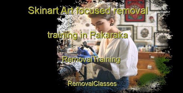 Skinart Art-focused removal training in Pakaraka | RemovalTraining | RemovalClasses | SkinartTraining-New Zealand