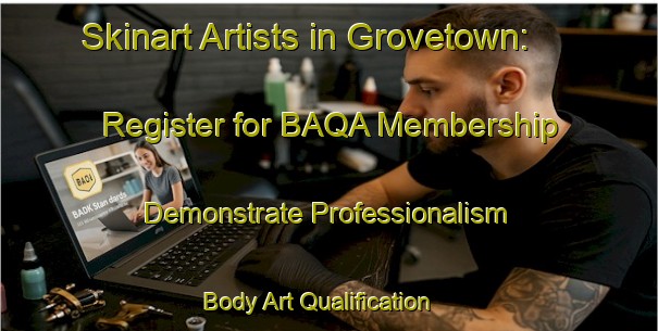 Skinart Artists in Grovetown: Register for BAQA Membership - Demonstrate Professionalism | Body Art Qualification Authority | BAQA-New Zealand