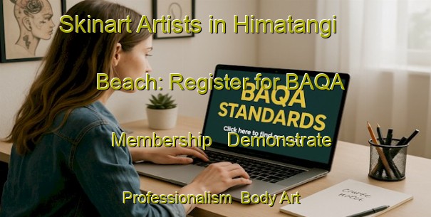 Skinart Artists in Himatangi Beach: Register for BAQA Membership - Demonstrate Professionalism | Body Art Qualification Authority | BAQA-New Zealand