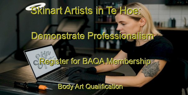 Skinart Artists in Te Hoe: Demonstrate Professionalism - Register for BAQA Membership | Body Art Qualification Authority | BAQA-New Zealand
