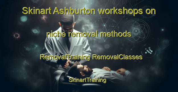 Skinart Ashburton workshops on niche removal methods | #RemovalTraining #RemovalClasses #SkinartTraining-New Zealand