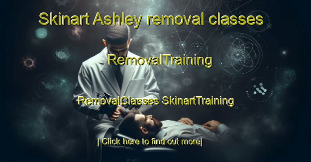 Skinart Ashley removal classes | #RemovalTraining #RemovalClasses #SkinartTraining-New Zealand