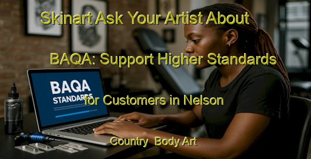 Skinart Ask Your Artist About BAQA: Support Higher Standards for Customers in Nelson Country | Body Art Qualification Authority | BAQA-New Zealand