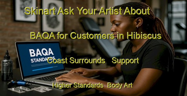 Skinart Ask Your Artist About BAQA for Customers in Hibiscus Coast Surrounds - Support Higher Standards | Body Art Qualification Authority | BAQA-New Zealand