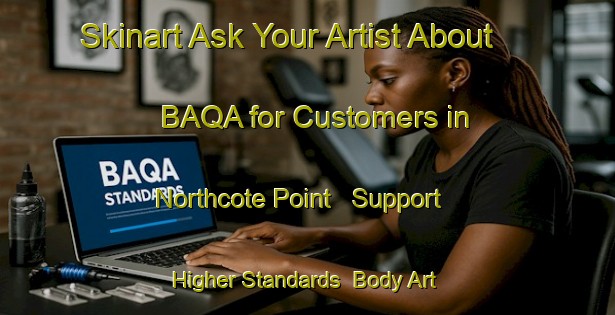 Skinart Ask Your Artist About BAQA for Customers in Northcote Point - Support Higher Standards | Body Art Qualification Authority | BAQA-New Zealand