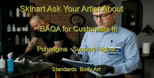 Skinart Ask Your Artist About BAQA for Customers in Pohangina - Support Higher Standards | Body Art Qualification Authority | BAQA-New Zealand
