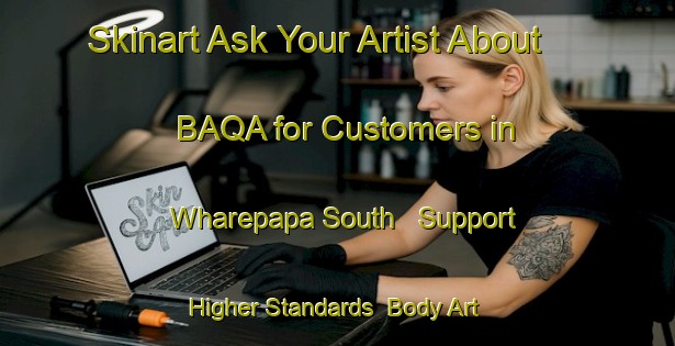 Skinart Ask Your Artist About BAQA for Customers in Wharepapa South - Support Higher Standards | Body Art Qualification Authority | BAQA-New Zealand