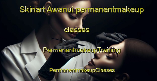 Skinart Awanui permanentmakeup classes | #PermanentmakeupTraining #PermanentmakeupClasses #SkinartTraining-New Zealand