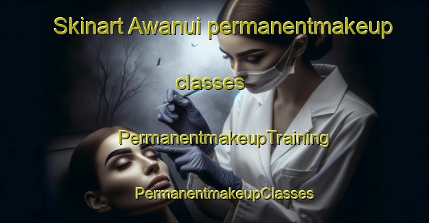 Skinart Awanui permanentmakeup classes | #PermanentmakeupTraining #PermanentmakeupClasses #SkinartTraining-New Zealand