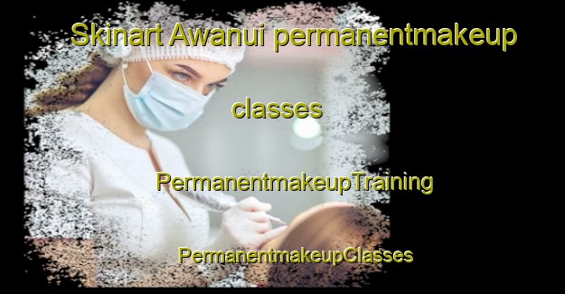 Skinart Awanui permanentmakeup classes | #PermanentmakeupTraining #PermanentmakeupClasses #SkinartTraining-New Zealand