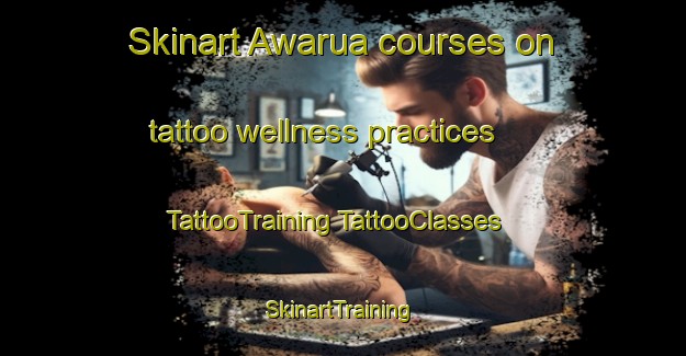 Skinart Awarua courses on tattoo wellness practices | #TattooTraining #TattooClasses #SkinartTraining-New Zealand