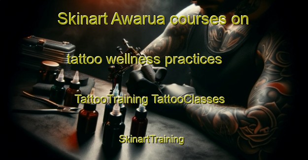 Skinart Awarua courses on tattoo wellness practices | #TattooTraining #TattooClasses #SkinartTraining-New Zealand