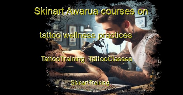 Skinart Awarua courses on tattoo wellness practices | TattooTraining | TattooClasses | SkinartTraining-New Zealand