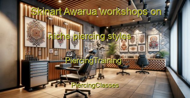 Skinart Awarua workshops on niche piercing styles | #PiercingTraining #PiercingClasses #SkinartTraining-New Zealand