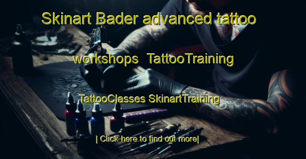 Skinart Bader advanced tattoo workshops | #TattooTraining #TattooClasses #SkinartTraining-New Zealand