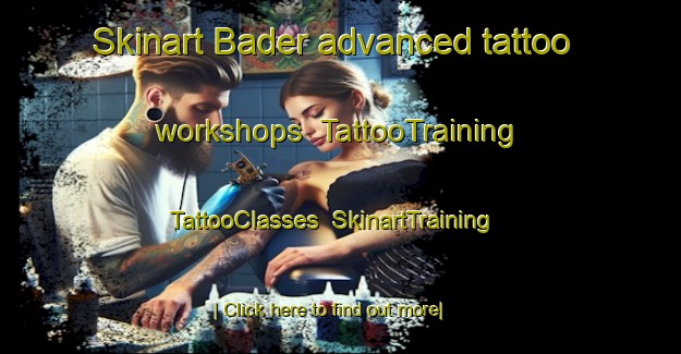 Skinart Bader advanced tattoo workshops | TattooTraining | TattooClasses | SkinartTraining-New Zealand