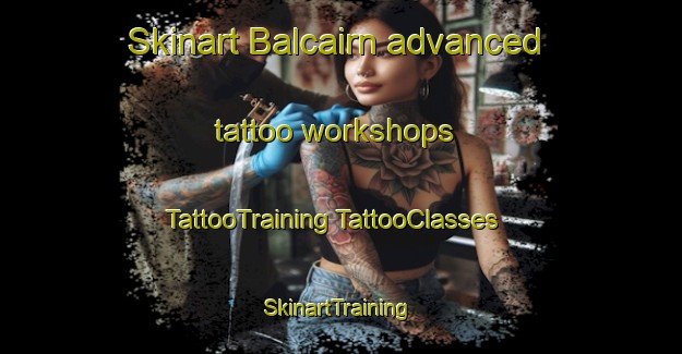 Skinart Balcairn advanced tattoo workshops | #TattooTraining #TattooClasses #SkinartTraining-New Zealand