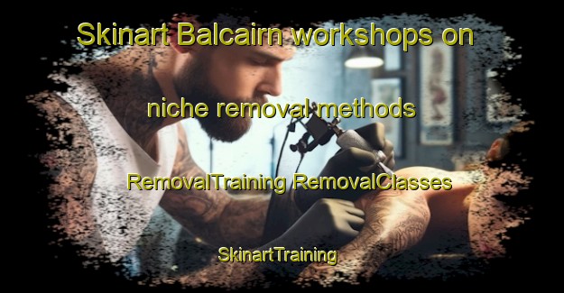 Skinart Balcairn workshops on niche removal methods | #RemovalTraining #RemovalClasses #SkinartTraining-New Zealand