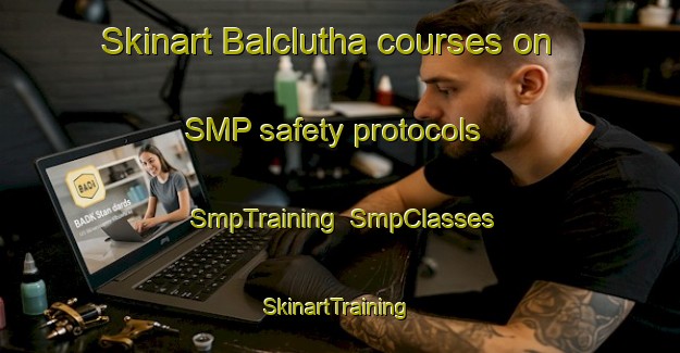 Skinart Balclutha courses on SMP safety protocols | SmpTraining | SmpClasses | SkinartTraining-New Zealand