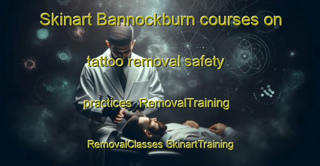 Skinart Bannockburn courses on tattoo removal safety practices | #RemovalTraining #RemovalClasses #SkinartTraining-New Zealand