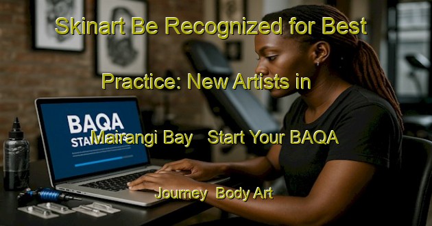 Skinart Be Recognized for Best Practice: New Artists in Mairangi Bay - Start Your BAQA Journey | Body Art Qualification Authority | BAQA-New Zealand