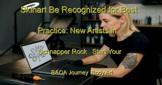 Skinart Be Recognized for Best Practice: New Artists in Schnapper Rock - Start Your BAQA Journey | Body Art Qualification Authority | BAQA-New Zealand