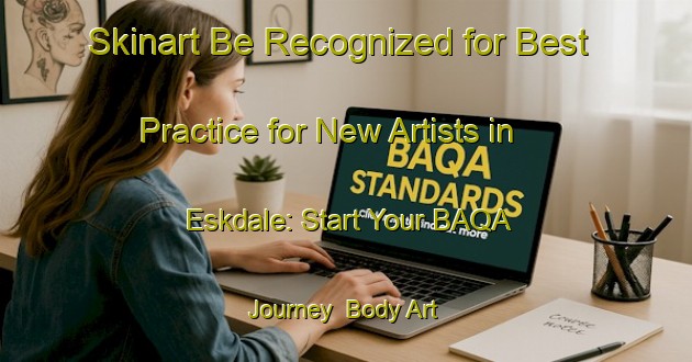 Skinart Be Recognized for Best Practice for New Artists in Eskdale: Start Your BAQA Journey | Body Art Qualification Authority | BAQA-New Zealand