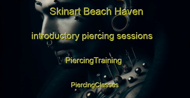 Skinart Beach Haven introductory piercing sessions | #PiercingTraining #PiercingClasses #SkinartTraining-New Zealand