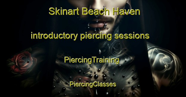 Skinart Beach Haven introductory piercing sessions | #PiercingTraining #PiercingClasses #SkinartTraining-New Zealand