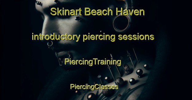 Skinart Beach Haven introductory piercing sessions | PiercingTraining | PiercingClasses | SkinartTraining-New Zealand