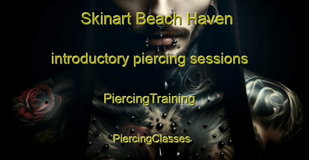 Skinart Beach Haven introductory piercing sessions | PiercingTraining | PiercingClasses | SkinartTraining-New Zealand