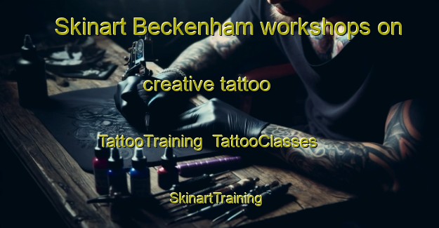 Skinart Beckenham workshops on creative tattoo | TattooTraining | TattooClasses | SkinartTraining-New Zealand