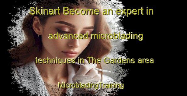 Skinart Become an expert in advanced microblading techniques in The Gardens area | MicrobladingTraining | MicrobladingClasses | SkinartTraining-New Zealand
