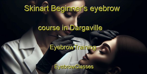 Skinart Beginner's eyebrow course in Dargaville | EyebrowTraining | EyebrowClasses | SkinartTraining-New Zealand