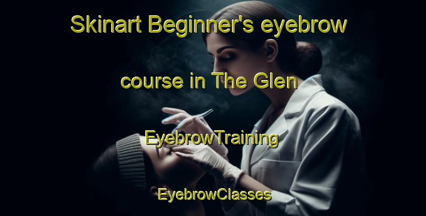 Skinart Beginner's eyebrow course in The Glen | EyebrowTraining | EyebrowClasses | SkinartTraining-New Zealand