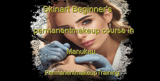 Skinart Beginner's permanentmakeup course in Manukau | PermanentmakeupTraining | PermanentmakeupClasses | SkinartTraining-New Zealand