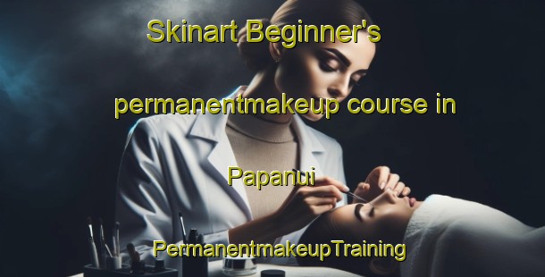 Skinart Beginner's permanentmakeup course in Papanui | PermanentmakeupTraining | PermanentmakeupClasses | SkinartTraining-New Zealand