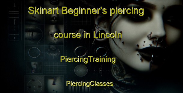 Skinart Beginner's piercing course in Lincoln | PiercingTraining | PiercingClasses | SkinartTraining-New Zealand