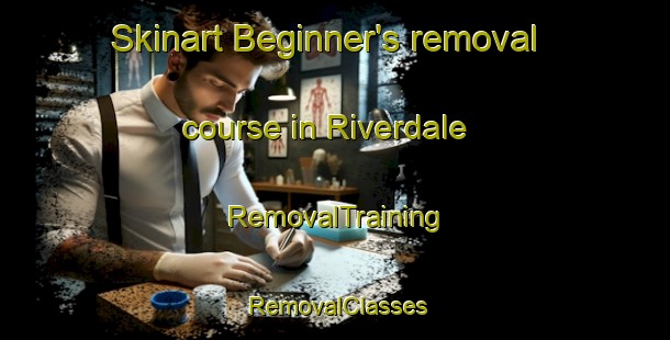 Skinart Beginner's removal course in Riverdale | RemovalTraining | RemovalClasses | SkinartTraining-New Zealand