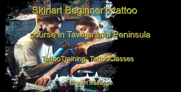 Skinart Beginner's tattoo course in Tawharanui Peninsula | TattooTraining | TattooClasses | SkinartTraining-New Zealand