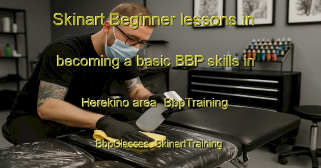 Skinart Beginner lessons in becoming a basic BBP skills in Herekino area | BbpTraining | BbpClasses | SkinartTraining-New Zealand