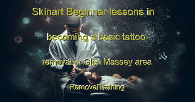 Skinart Beginner lessons in becoming a basic tattoo removal in Glen Massey area | RemovalTraining | RemovalClasses | SkinartTraining-New Zealand
