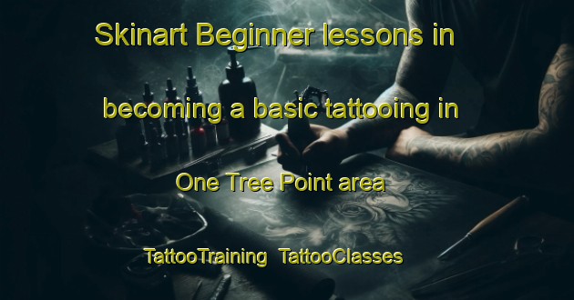 Skinart Beginner lessons in becoming a basic tattooing in One Tree Point area | TattooTraining | TattooClasses | SkinartTraining-New Zealand