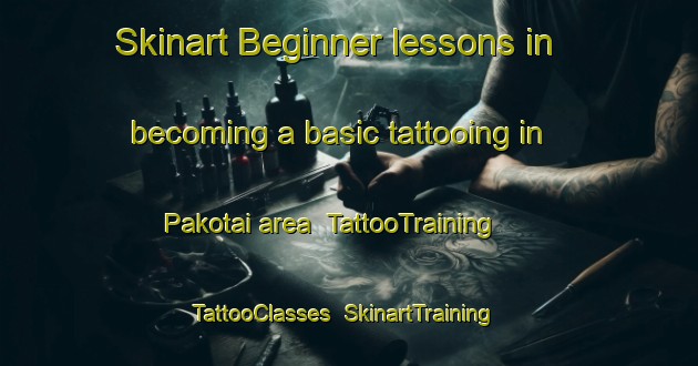 Skinart Beginner lessons in becoming a basic tattooing in Pakotai area | TattooTraining | TattooClasses | SkinartTraining-New Zealand