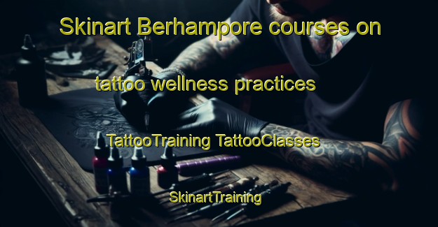 Skinart Berhampore courses on tattoo wellness practices | #TattooTraining #TattooClasses #SkinartTraining-New Zealand